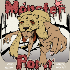 Monster Porn: Weird Fiction & Horror Podcast