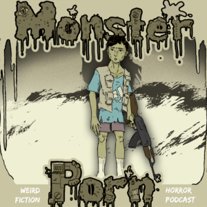 Monster Porn: Weird Fiction & Horror Podcast