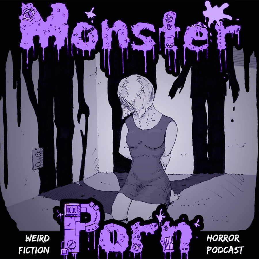 Monster Porn: Weird Fiction & Horror Podcast Monster Porn: Weird Fiction & Horror Podcast