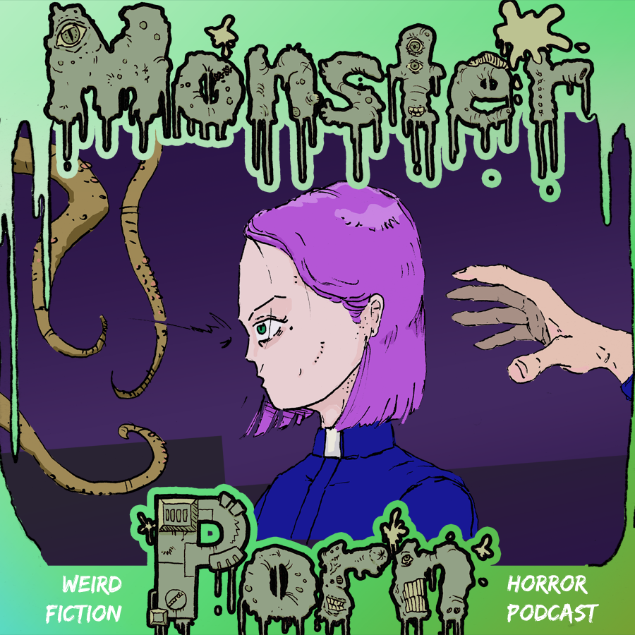 Monster Porn: Weird Fiction & Horror Podcast Monster Porn: Weird Fiction & Horror Podcast